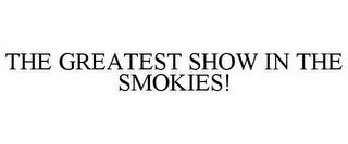 THE GREATEST SHOW IN THE SMOKIES! trademark