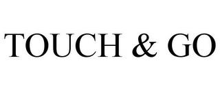 TOUCH & GO trademark