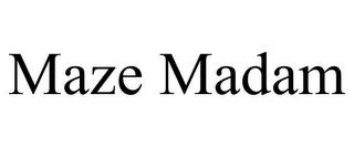 MAZE MADAM trademark