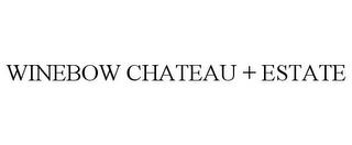 WINEBOW CHATEAU + ESTATE trademark