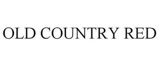 OLD COUNTRY RED trademark