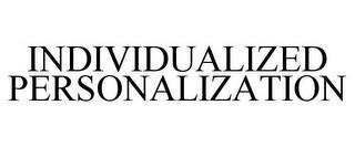 INDIVIDUALIZED PERSONALIZATION trademark