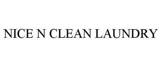 NICE N CLEAN LAUNDRY trademark