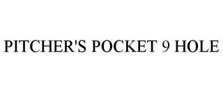 PITCHER'S POCKET 9 HOLE trademark