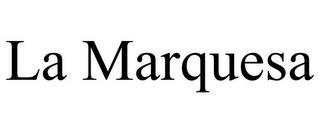 LA MARQUESA trademark