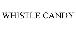 WHISTLE CANDY trademark