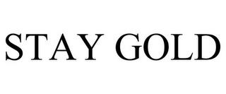 STAY GOLD trademark