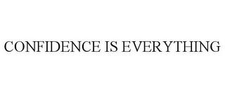 CONFIDENCE IS EVERYTHING trademark