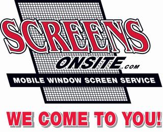 SCREENS ONSITE.COM MOBILE WINDOW SCREENSERVICE WE COME TO YOU! trademark