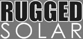 RUGGED SOLAR trademark