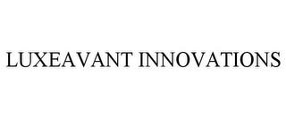 LUXEAVANT INNOVATIONS trademark