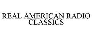 REAL AMERICAN RADIO CLASSICS trademark