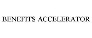 BENEFITS ACCELERATOR trademark