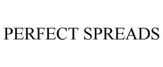 PERFECT SPREADS trademark