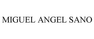 MIGUEL ANGEL SANO trademark