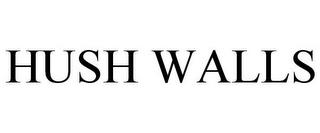 HUSH WALLS trademark