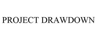 PROJECT DRAWDOWN trademark