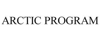 ARCTIC PROGRAM trademark