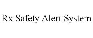 RX SAFETY ALERT SYSTEM trademark