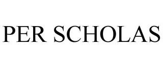 PER SCHOLAS trademark