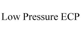 LOW PRESSURE ECP trademark