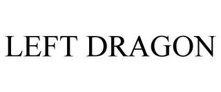 LEFT DRAGON trademark