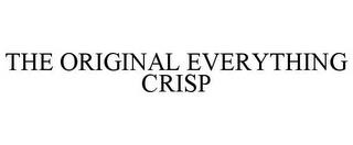 THE ORIGINAL EVERYTHING CRISP trademark