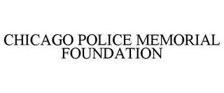 CHICAGO POLICE MEMORIAL FOUNDATION trademark