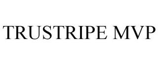 TRUSTRIPE MVP trademark