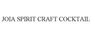 JOIA SPIRIT CRAFT COCKTAIL trademark