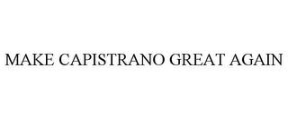 MAKE CAPISTRANO GREAT AGAIN trademark