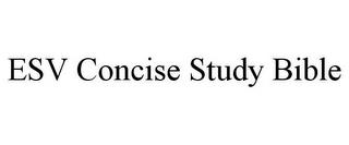 ESV CONCISE STUDY BIBLE trademark