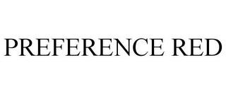 PREFERENCE RED trademark