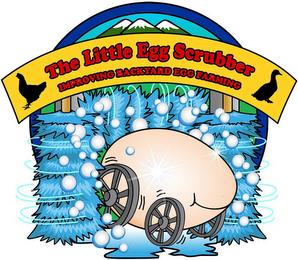 THE LITTLE EGG SCRUBBER IMPROVING BACKYARD FARMING trademark