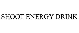 SHOOT ENERGY DRINK trademark