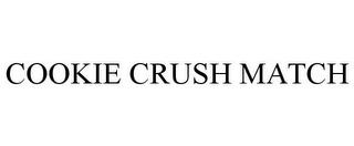 COOKIE CRUSH MATCH trademark