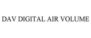 DAV DIGITAL AIR VOLUME trademark