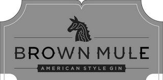 BROWN MULE AMERICAN STYLE GIN trademark