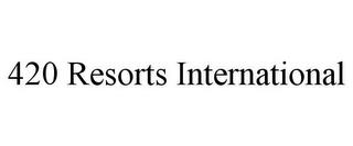 420 RESORTS INTERNATIONAL trademark