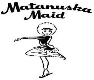 MATANUSKA MAID trademark