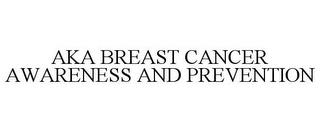 AKA BREAST CANCER AWARENESS AND PREVENTI trademark