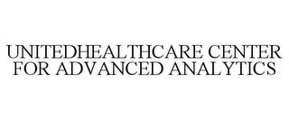 UNITEDHEALTHCARE CENTER FOR ADVANCED ANALYTICS trademark