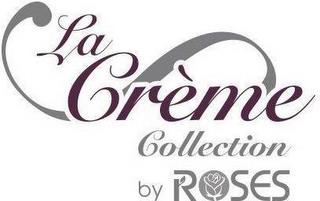 LA CREME COLLECTION BY ROSES trademark