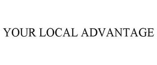 YOUR LOCAL ADVANTAGE trademark