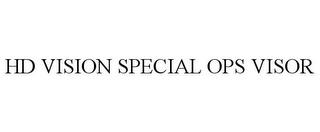 HD VISION SPECIAL OPS VISOR trademark