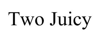 TWO JUICY trademark