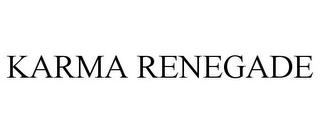 KARMA RENEGADE trademark