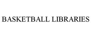 BASKETBALL LIBRARIES trademark