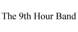 THE 9TH HOUR BAND trademark