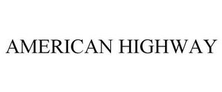 AMERICAN HIGHWAY trademark